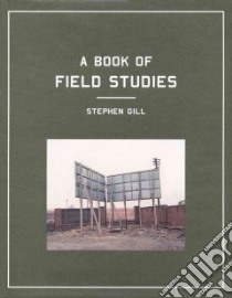 A Book Of Field Studies libro in lingua di Gill Stephen (PHT), Ronson Jon (INT)