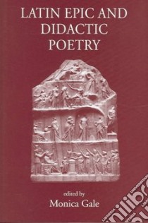 Latin Epic And Didactic Poetry libro in lingua di Gale Monica (EDT), Clare Ray (CON), Davies Ceri (COP), Gibson Bruce (CON)