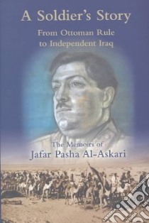 A Soldier's Story libro in lingua di Al-Askari Jafar Pasha, Askari Jafar, Facey William, Safwat Najdat Fathi
