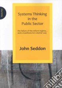 Systems Thinking in the Public Sector libro in lingua di Seddon John