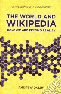 The World and Wikipedia libro in lingua di Dalby Andrew