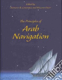 The Principles of Arab Navigation libro in lingua di Constable Anthony R. (EDT), Facey William (EDT)