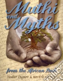 Muthi & Mysths from the African Bush libro in lingua di Dugmore Heather, Van Wyk Ben-Erik