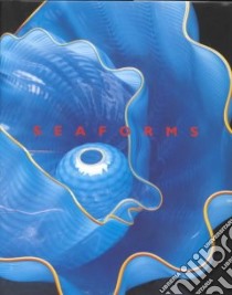 Chihuly Seaforms libro in lingua di Robinson Joan S., Earle Sylvia, Johnson Diana (EDT), Chihuly Dale (ILT), Chambers Karen S. (ILT)