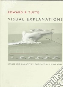 Visual Explanations libro in lingua di Tufte Edward R.