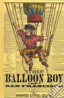 The Balloon Boy of San Francisco libro in lingua di Leland Dorothy Kupcha