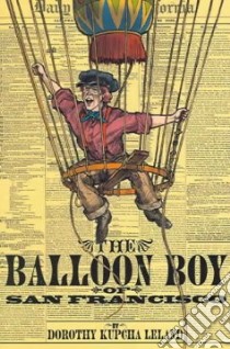 The Balloon Boy Of San Francisco libro in lingua di Leland Dorothy Kupcha