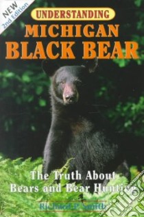 Understanding Michigan Black Bear libro in lingua di Smith Richard P.