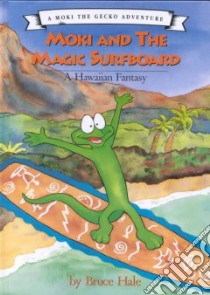 Moki and the Magic Surfboard libro in lingua di Hale Bruce
