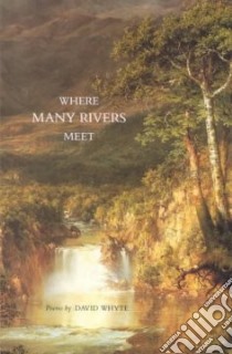 Where Many Rivers Meet libro in lingua di Whyte David