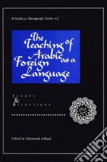 The Teaching of Arabic As a Foreign Language libro in lingua di Al-Batal Mahmoud (EDT)