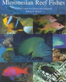 Micronesian Reef Fishes libro in lingua di Myers Robert F.