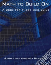 Math to Build on libro in lingua di Hamilton Johnny E., Hamilton Margaret S.