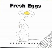 Fresh Eggs libro in lingua di Moran George