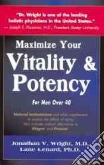 Maximize Your Vitality & Potency libro in lingua di Wright Jonathan V., Lenard Lane
