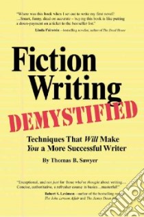 Fiction Writing Demystified libro in lingua di Sawyer Thomas B.