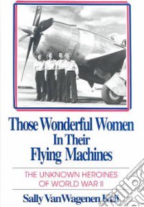 Those Wonderful Women in Their Flying Machines libro in lingua di Van Wagenen Keil Sally