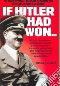 If Hitler Had Won libro in lingua di Osborne Richard E. (EDT)