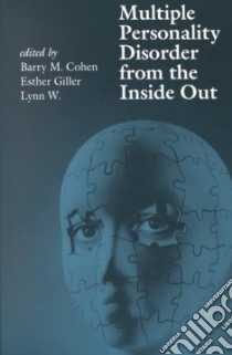 Multiple Personality Disorder from the Inside Out libro in lingua di Cohen Barry M. (EDT), Giller W., Cohen Barry M., Giller Esther (EDT), W. Lynn (EDT)