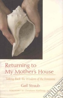 Returning To My Mother's House libro in lingua di Straub Gail, Northrup Christiane (FRW)