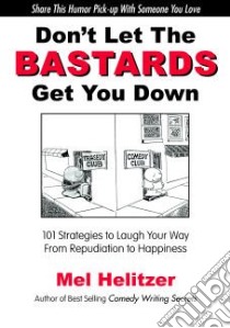 Don't Let the Bastards Get You Down libro in lingua di Helitzer Mel