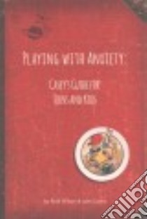 Playing With Anxiety libro in lingua di Wilson Reid Ph.D., Lyons Lynn