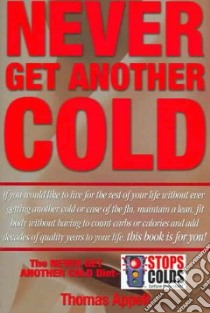 Never Get Another Cold libro in lingua di Appell Thomas, Jennings Randy (ILT)