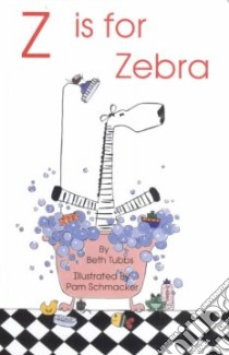 Z Is for Zebra libro in lingua di Tubbs Beth, Schmacker Pam (ILT)
