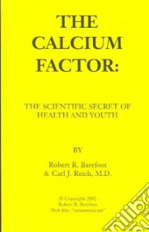 The Calcium Factor libro in lingua di Barefoot Robert R., Reich Carl J. M.D.
