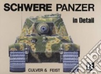 Schwere Panzer in Detail libro in lingua di Culver Bruce, Feist Uwe