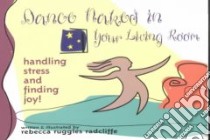 Dance Naked in Your Living Room libro in lingua di Radcliffe Rebecca Ruggles
