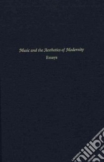 Music And The Aesthetics Of Modernity libro in lingua di Berger Karol (EDT), Newcomb Anthony (EDT), Brinkmann Reinhold (EDT)
