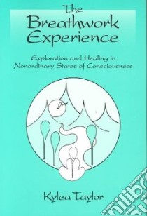The Breathwork Experience libro in lingua di Taylor Kylea