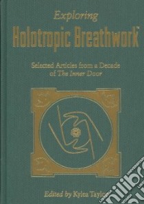 Exploring Holotropic Breathwork libro in lingua di Taylor Kylea (EDT)