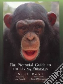 The Pictorial Guide to the Living Primates libro in lingua di Rowe Noel, Mittermeier Russell A. (INT)