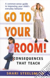 Go to Your Room! libro in lingua di Steelsmith Shari