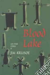Blood Lake and Other Stories libro in lingua di Krusoe Jim
