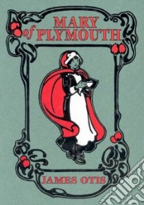 Mary of Plymouth libro in lingua di Otis James