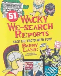 51 Wacky We-Search Reports libro in lingua di Lane Barry, Bodimeade Miles (ILT)