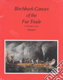 Birchbark Canoes of the Fur Trade libro in lingua di Kent Timothy J.