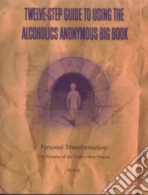 Twelve-step Guide To Using The Alcoholics Anonymous Big Book libro in lingua di K. Herb