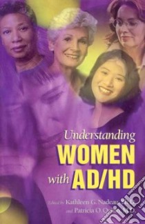 Understanding Women With Ad/Hd libro in lingua di Nadeau Kathleen G. (EDT), Quinn Patricia O. (EDT)