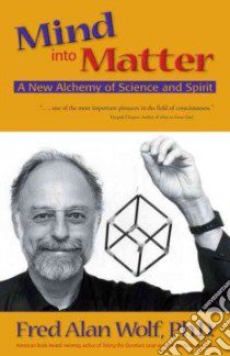 Mind into Matter libro in lingua di Wolf Fred Alan