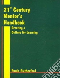 21st Century Mentor's Handbook libro in lingua di Rutherford Paula