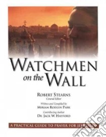 Watchmen on the Wall libro in lingua di Park Miriam Rodyn, Stearns Robert (EDT), Hayford Jack W. (CON)
