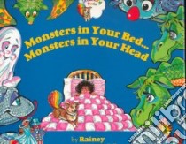 Monsters in Your Bed, Monsters in Your Head libro in lingua di Rainey, Dill Betsy (ILT)