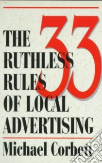 The 33 Ruthless Rules of Local Advertising libro in lingua di Corbett Michael