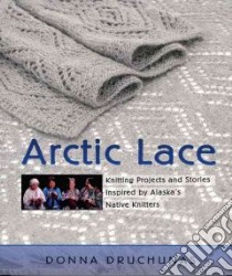 Arctic Lace libro in lingua di Druchunas Donna