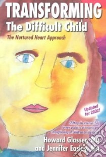Transforming the Difficult Child libro in lingua di Glasser Howard, Easley Jennifer