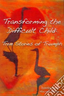 Transforming the Difficult Child libro in lingua di Easley Jennifer, Glasser Howard